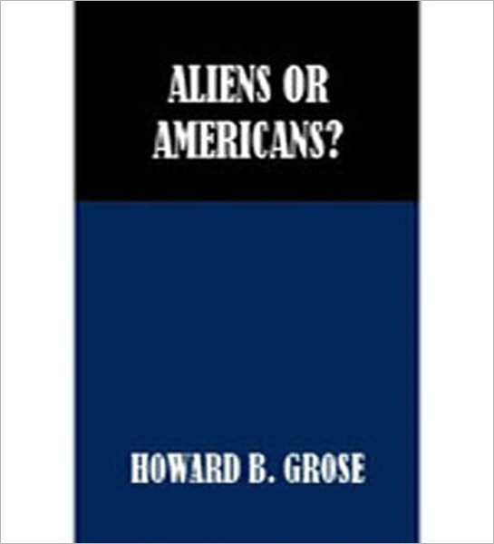 Aliens Or Americans? A Religion/Essays Classic By Howard B. Grose!