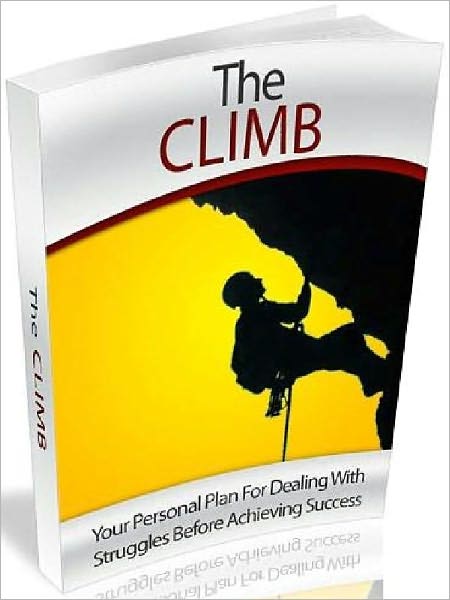The climb - Your Personal Plan For Dealing With Struggles Before Achieving Success