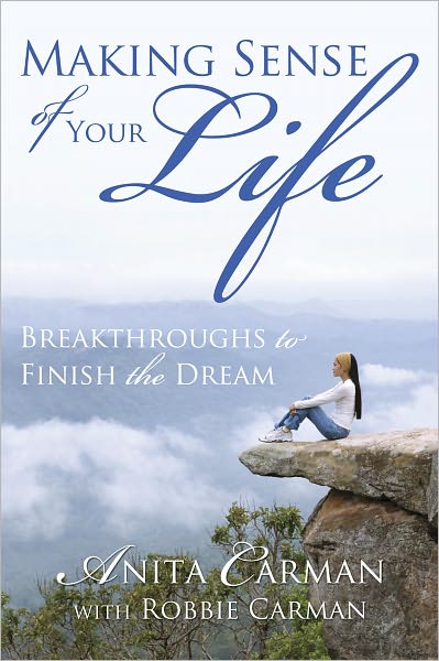 Making Sense of Your Life: Breakthroughs to Finish the Dream