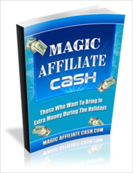 Magic Affiliate Cash - Those Who Want To Bring In Extra Money During The Holidays