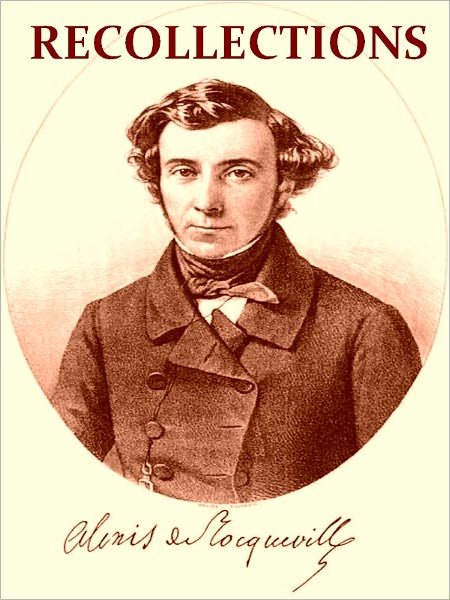 The Recollections of Alexis de Tocqueville [Illustrated]