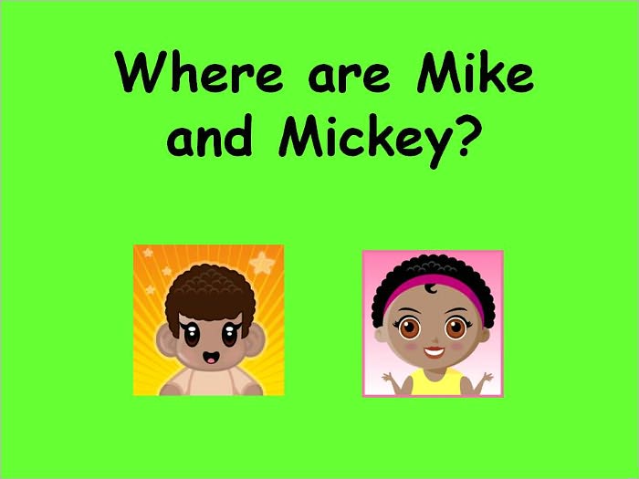Where Are Mike and Mickey?