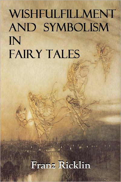 WISHFULFILLMENT AND SYMBOLISM IN FAIRY TALES