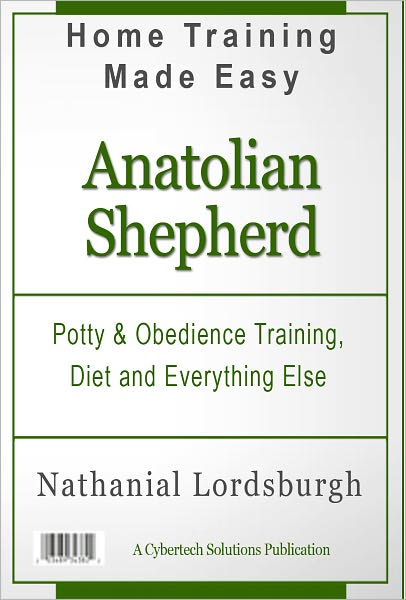 Potty And Obedience Training, Diet And Everything Else For Your Anatolian Shepherd