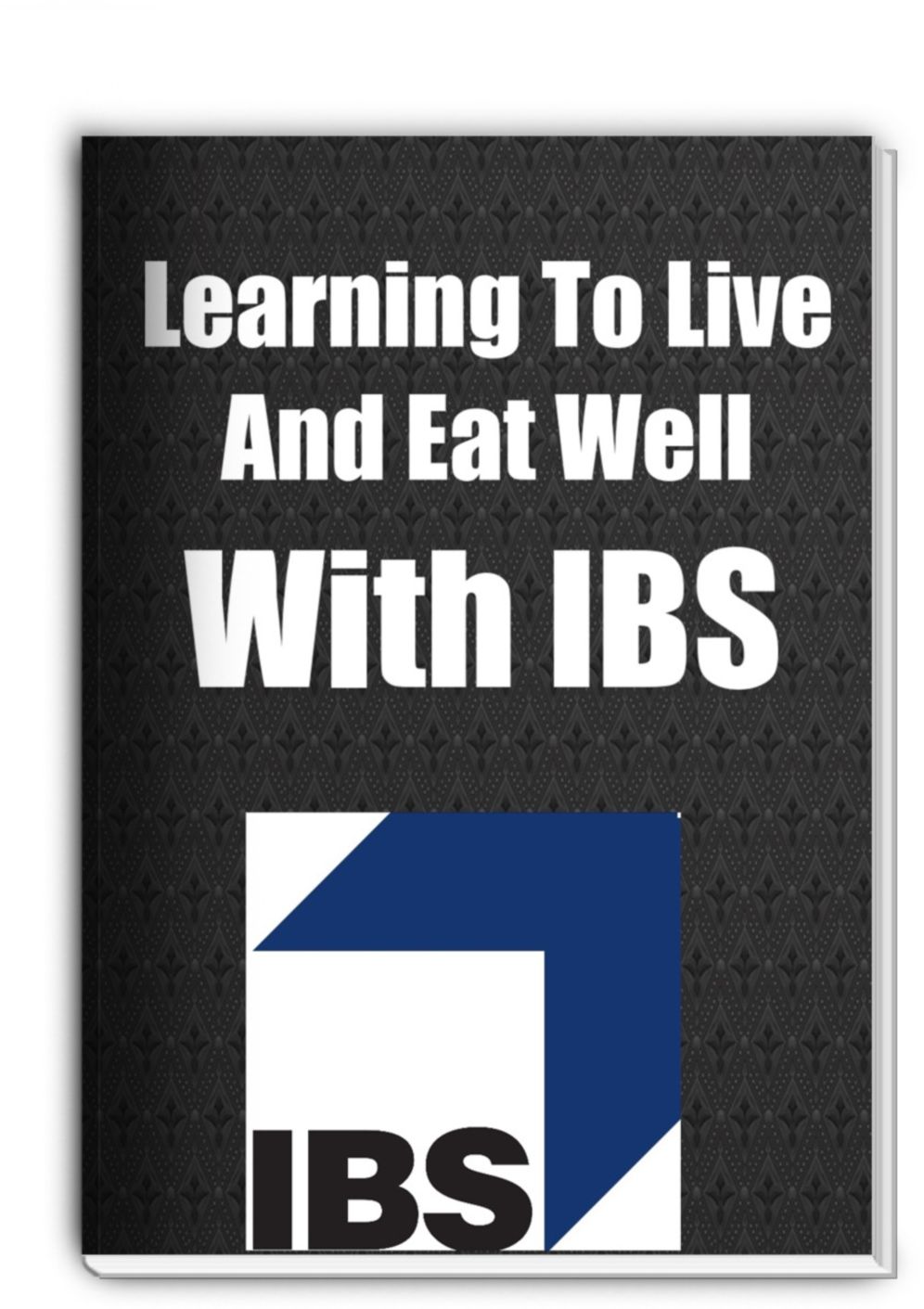 Learning How To Eat Well-The Definitive Guide To Managing Irritable Bowel Syndrome