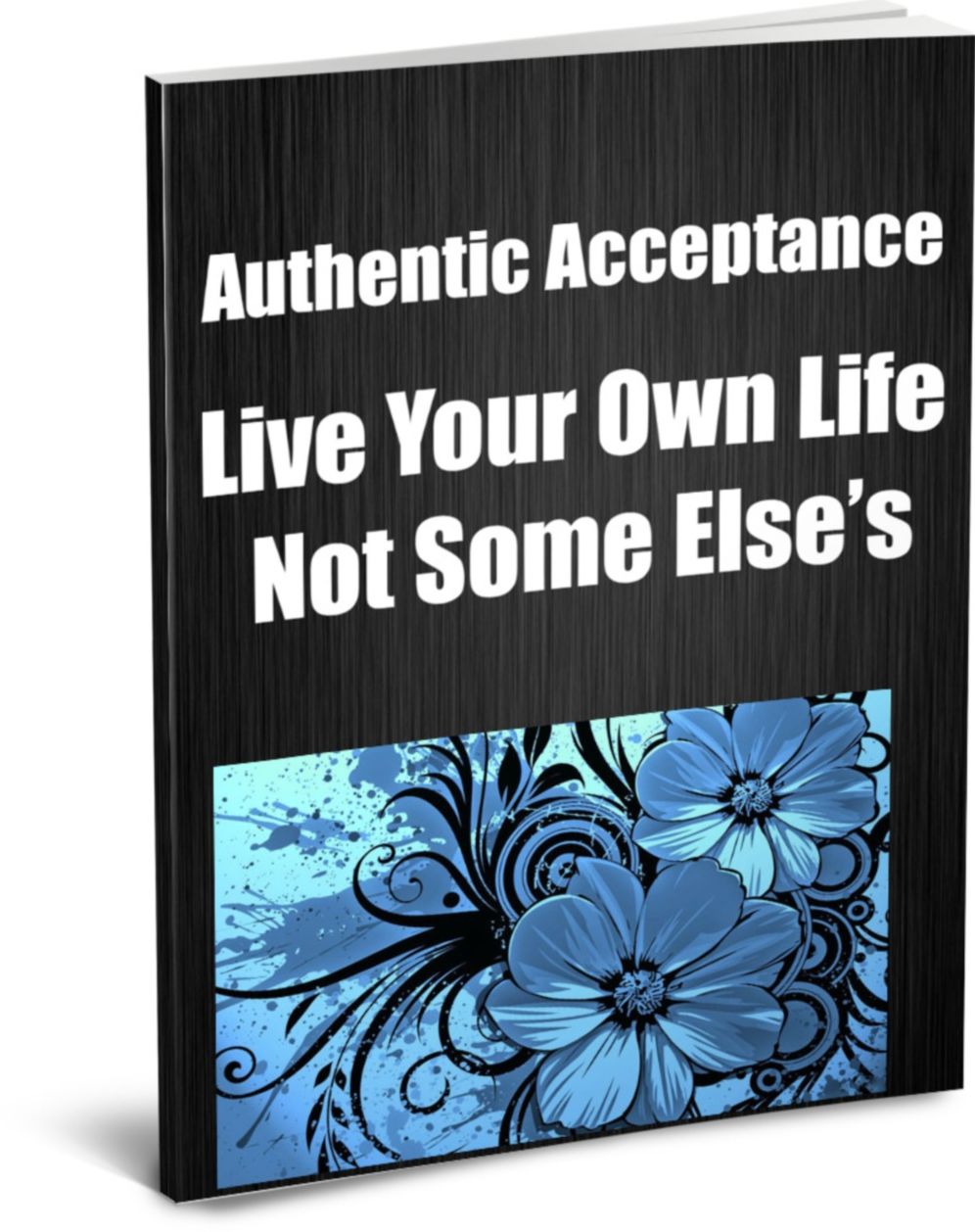 Live Your Own Life Not Some Elses-Authentic Acceptance-