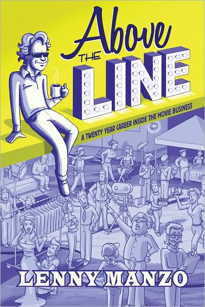 Above the Line: A Twenty Year Career Inside the Movie Business