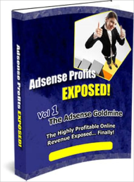 Adsense Profits Exposed! Vol 1
