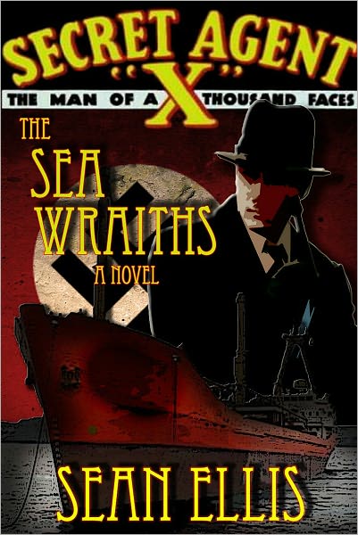 Secret Agent X: The Sea Wraiths-- A Novel