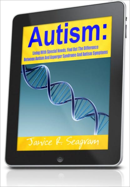 Autism: Living With Special Needs, Find Out The Difference Between Autism And Asperger Syndrome And Autism Symptoms