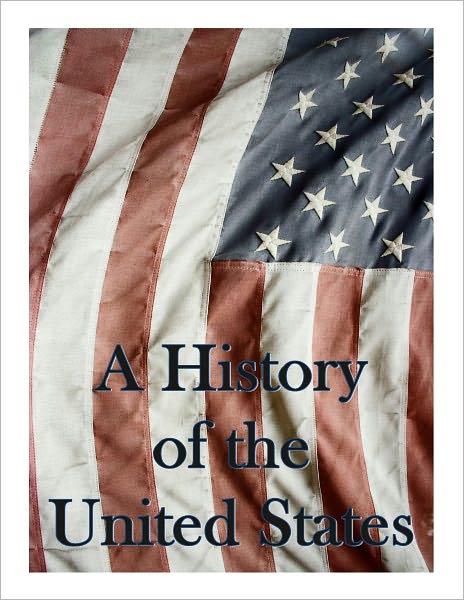 A History of the United States from the Colonial Period through World War 1