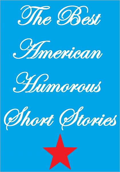 THE BEST AMERICAN HUMOROUS SHORT STORIES