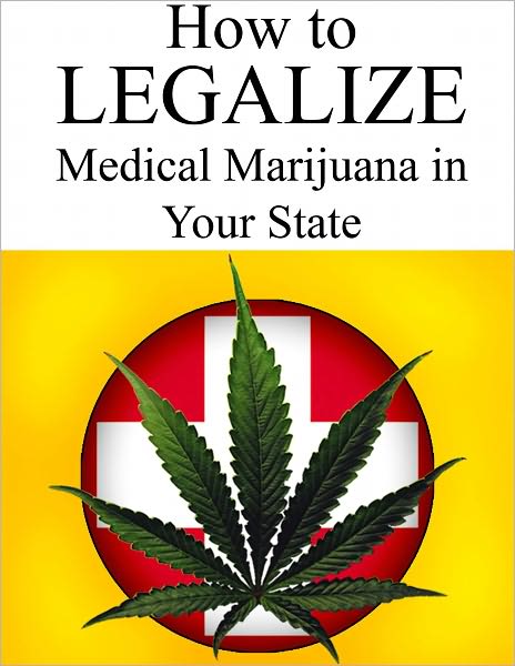 How To Legalize Medical Marijuana In Your State!