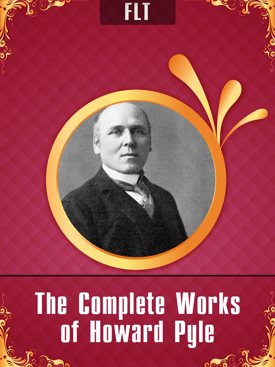 Howard Pyle: Complete Works / FLT CLASSICS