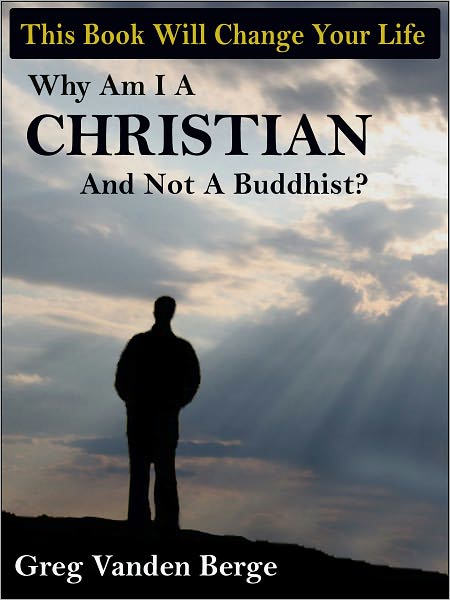 Why Am I A Christian And Not A Buddhist