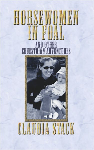 Horsewomen in Foal and Other Equestrian Adventures