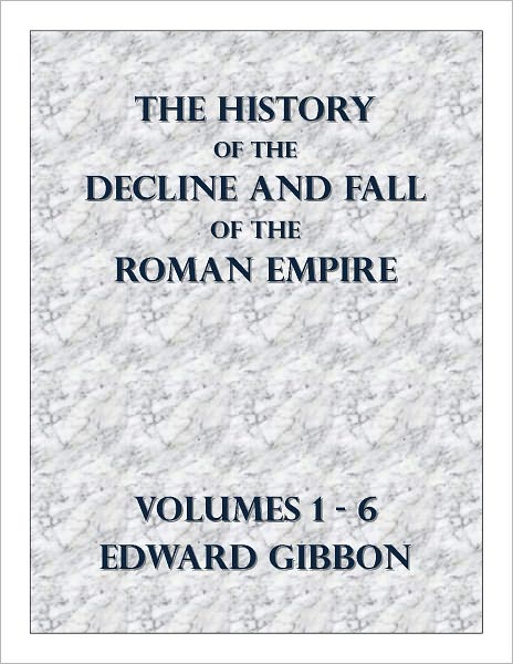 Decline and Fall of the Roman Empire vols 1-6 with a full linked table of contents
