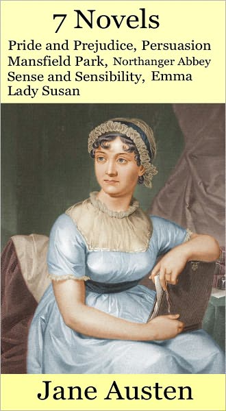Jane Austen Collection: Seven Novels in One: Pride and Prejudice, Persuasion, Mansfield Park, Northanger Abbey, Sense and Sensibility, Emma, Lady Susan