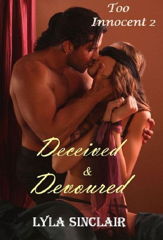 Too Innocent 2: Deceived and Devoured (BDSM Erotica)