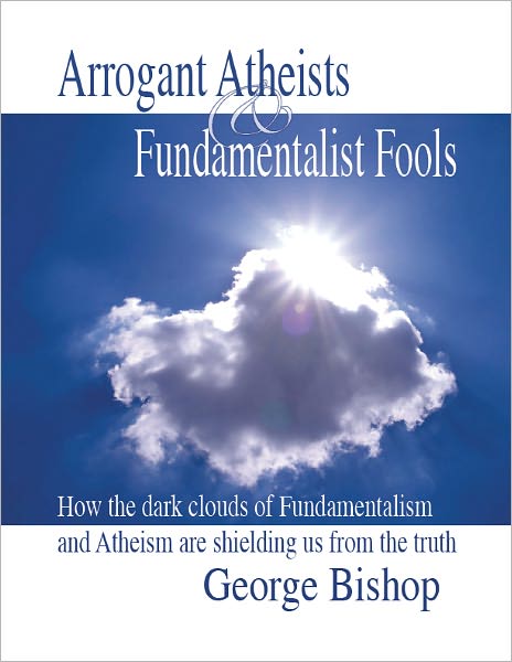 Arrogant Atheists & Fundamentalist Fools