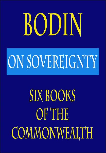 Bodin On Sovereignty Six Books of the Commonwealth