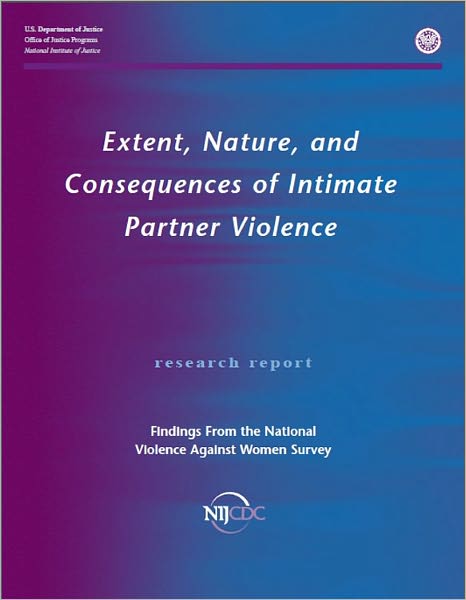 Extent, Nature, and Consequences of Intimate Partner Violence: Findings From the National Violence Against Women Survey
