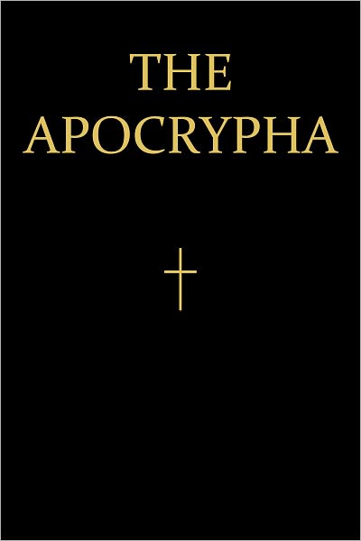 The Apochrypha or Deuterocanonical Books of the Bible