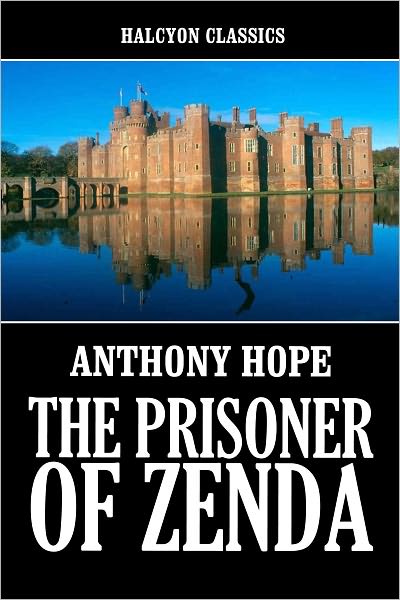The Prisoner of Zenda and Rupert of Hentzau by Anthony Hope