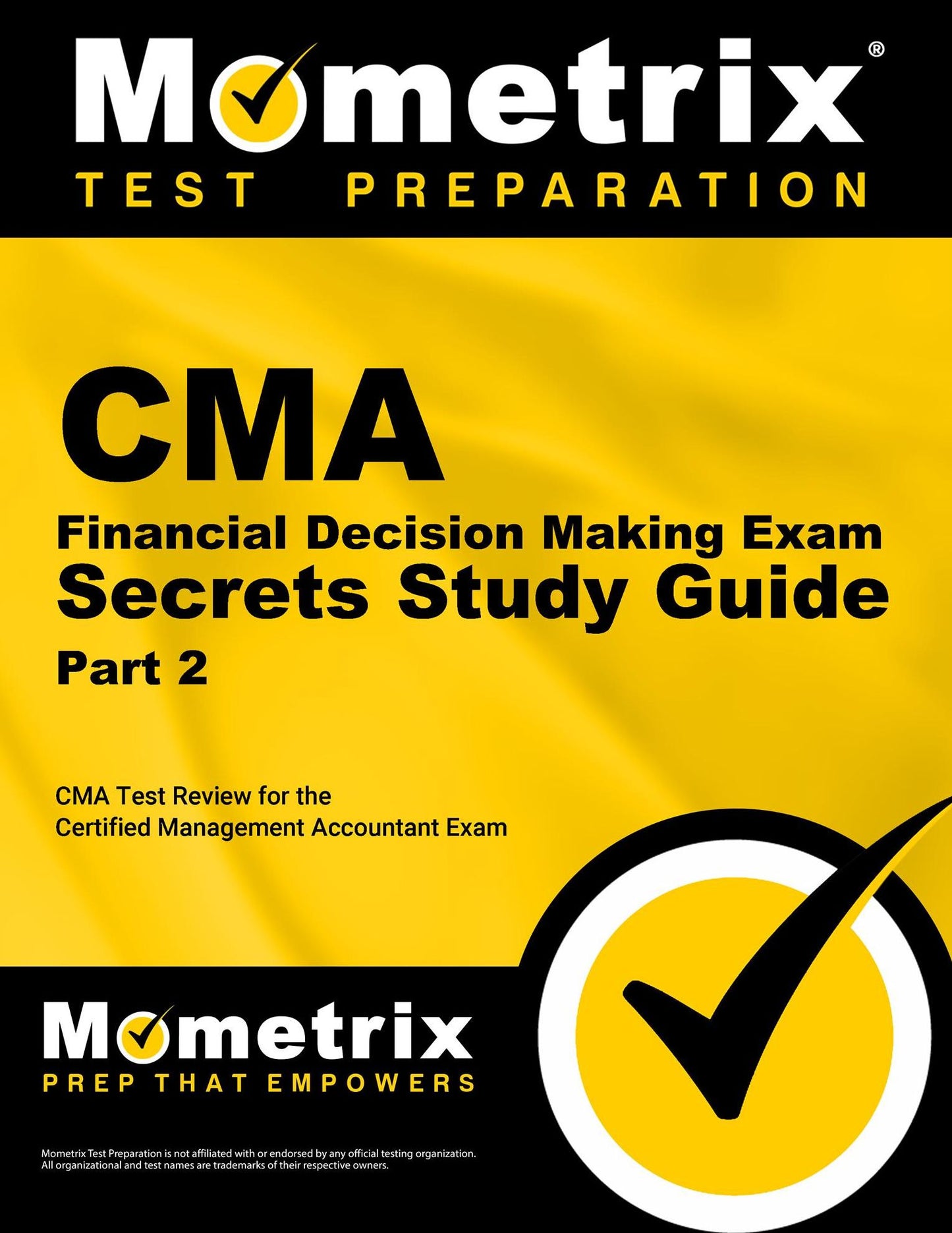 CMA Part 2 - Financial Decision Making Exam Secrets Study Guide: CMA Test Review for the Certified Management Accountant Exam