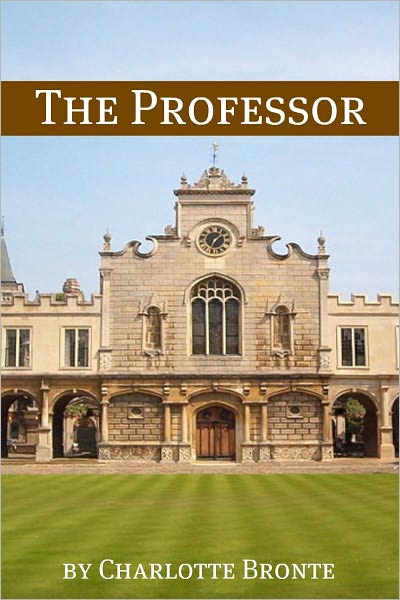 The Professor (Annotated with Critical Essay and Biography)