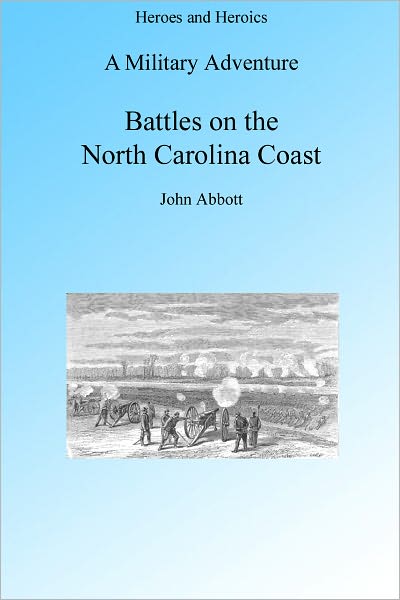 A Military Adventure: Battles on the North Carolina Coast, Illustrated.
