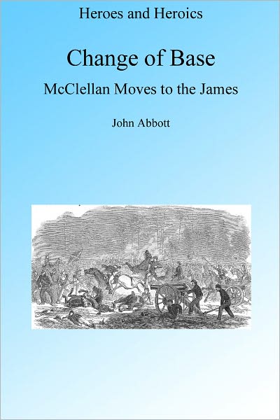 Change of Base: McClellans Move to the James, Illustrated