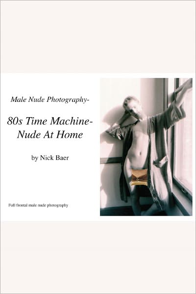 Male Nude Photography- 80s Time Machine- Nude At Home