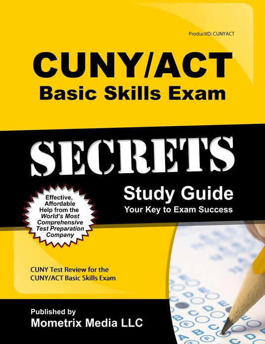CUNY/ACT Basic Skills Exam Secrets Study Guide: CUNY Test Review for the CUNY/ACT Basic Skills Exam