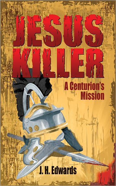Jesus Killer: A Centurion's Mission