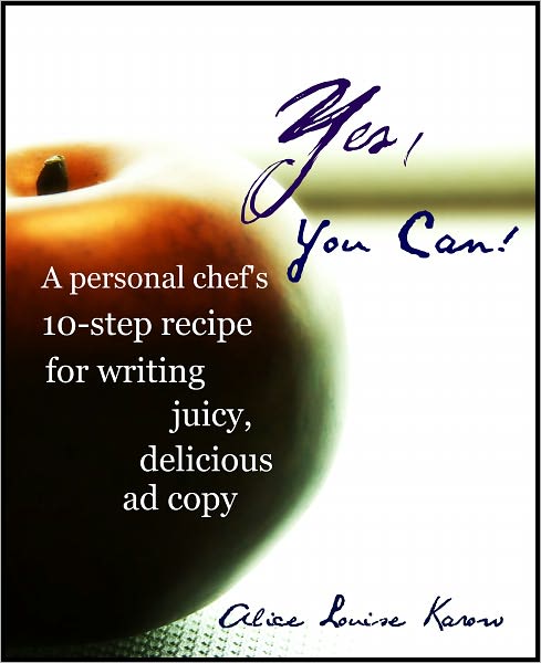 Yes You Can! A personal chef's 10-step recipe for writing juicy, delicious ad copy