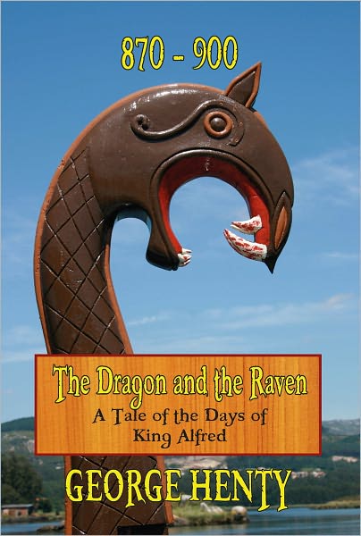 THE DRAGON AND THE RAVEN: A Tale of the Days of King Alfred