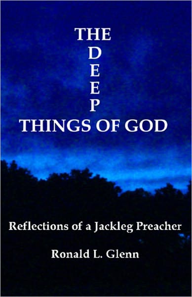 The Deep Things Of God: Reflections of a Jackleg Preacher