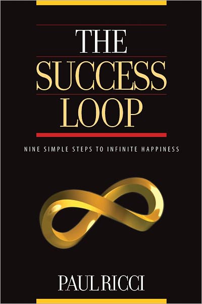 THE SUCCESS LOOP - Nine Simple Steps To Infinite Happiness