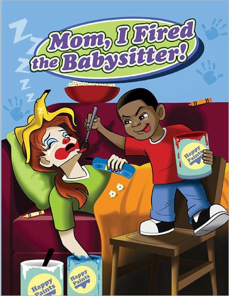 Mom, I Fired The Babysitter!
