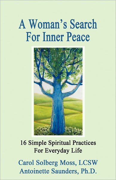 A Woman's Search For Inner Peace - 16 Simple Spiritual Practices For Everyday Life 