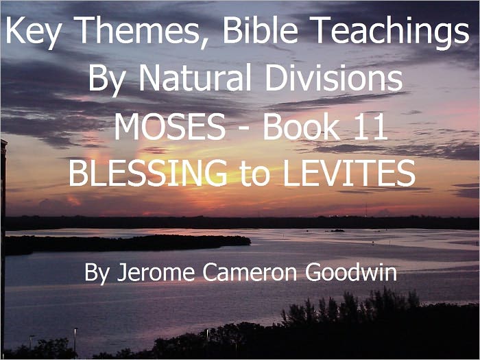 MOSES - BLESSING to LEVITES - Book 11 - Key Themes And Bible Teachings By Natural Divisions