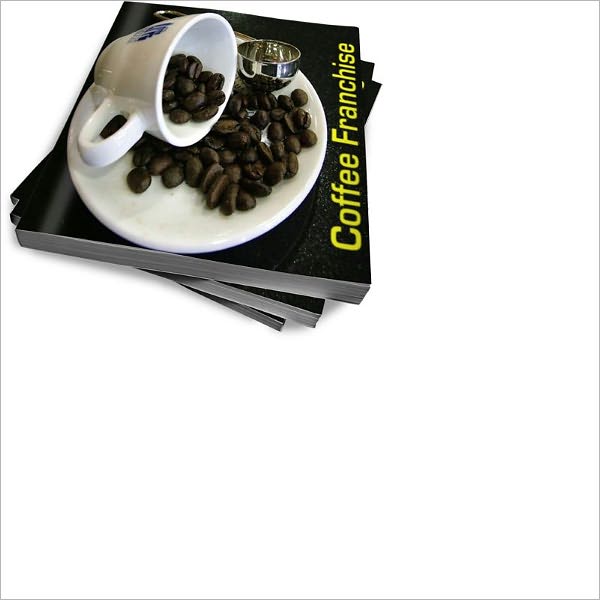 Own Your Own Coffee Franchise- Guidelines Tips and Tricks For A Successful Coffee Franchise