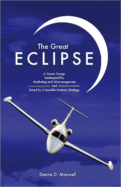 The Great Eclipse: A Dream Design Bankrupted by Marketing and Mismanagement and Saved by a Sensible Business Strategy