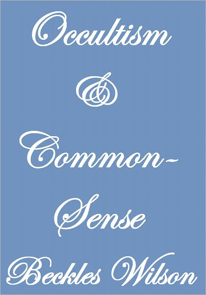 OCCULTISM AND COMMON-SENSE