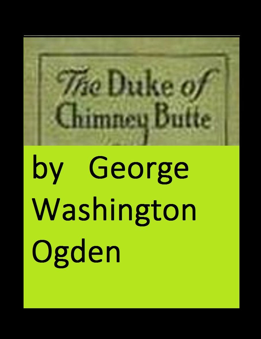 The Duke of Chimney Butte by George W. Ogden