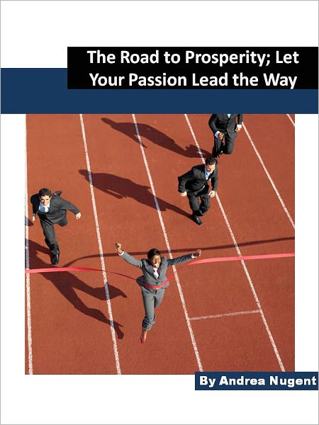 The Road to Prosperity; Let your Passion Lead the Way.