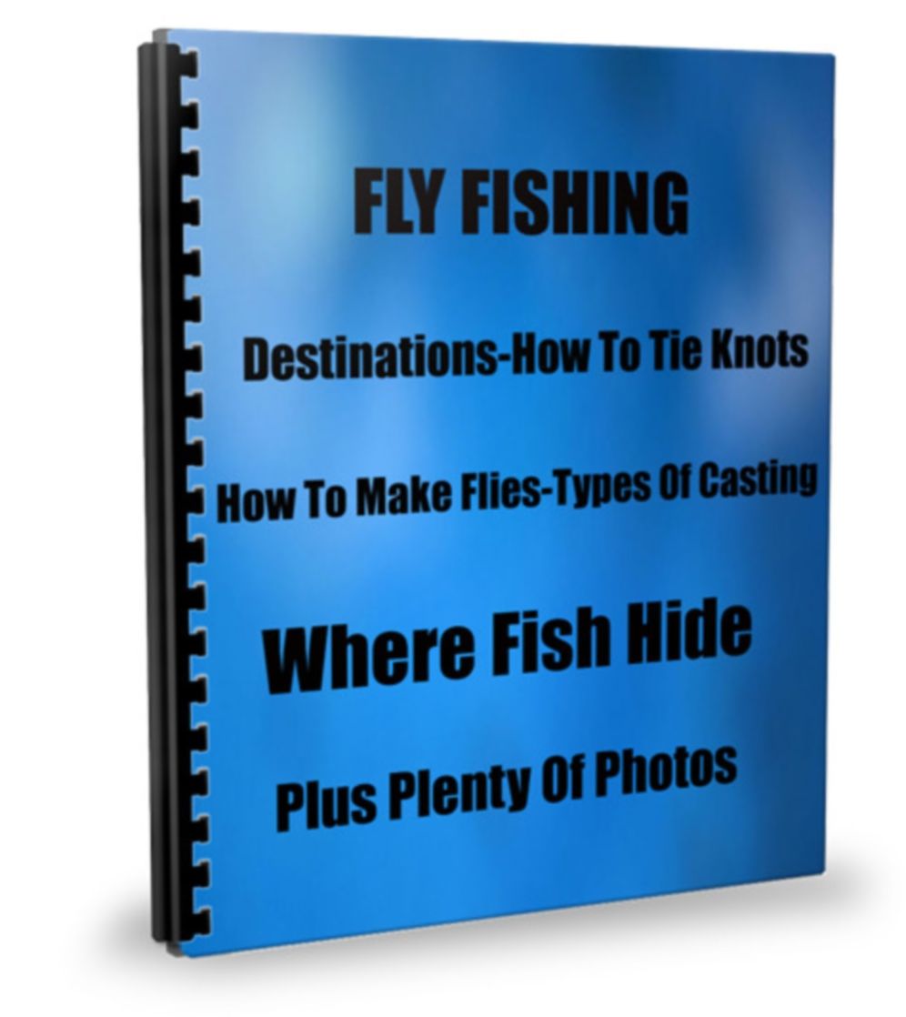 FLY FISHING Learn To Angle Like The Pros Destinations-How To Tie Knots-How To Make Flies-Types Of Casting-Where Fish Hid-Plus Plenty Of Photos
