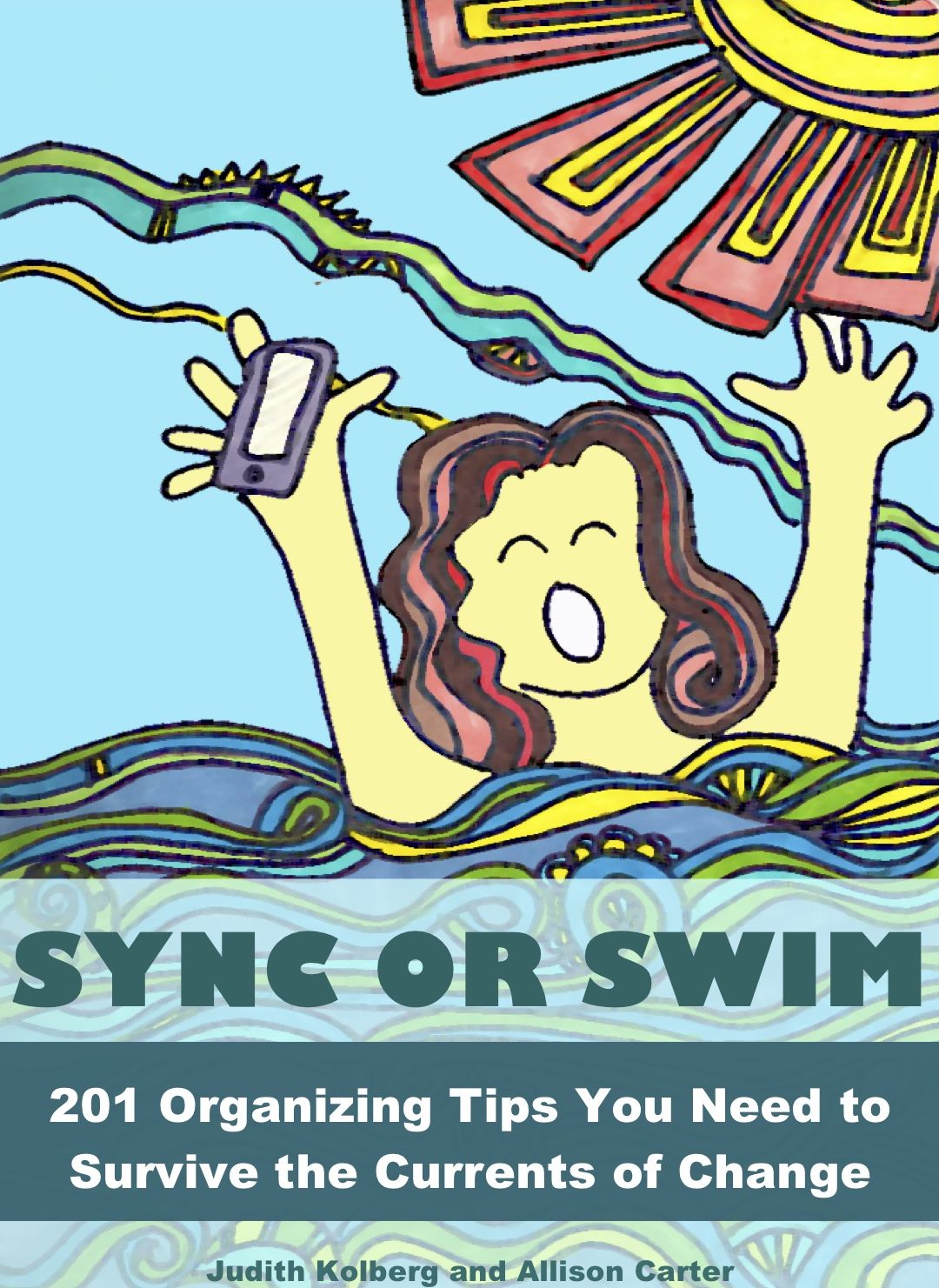 Sync or Swim: 201 Organizing Tips You Need to Survive the Currents of Change