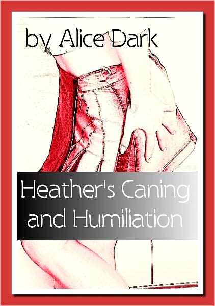 Heather's Caning and Humiliation